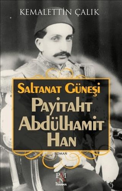 Saltanat Güneşi: Payitaht Abdülhamit Han | Panama Yayıncılık (Ciltsiz)