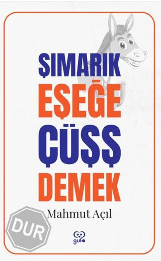 Şımarık Eşeğe Çüşş Demek