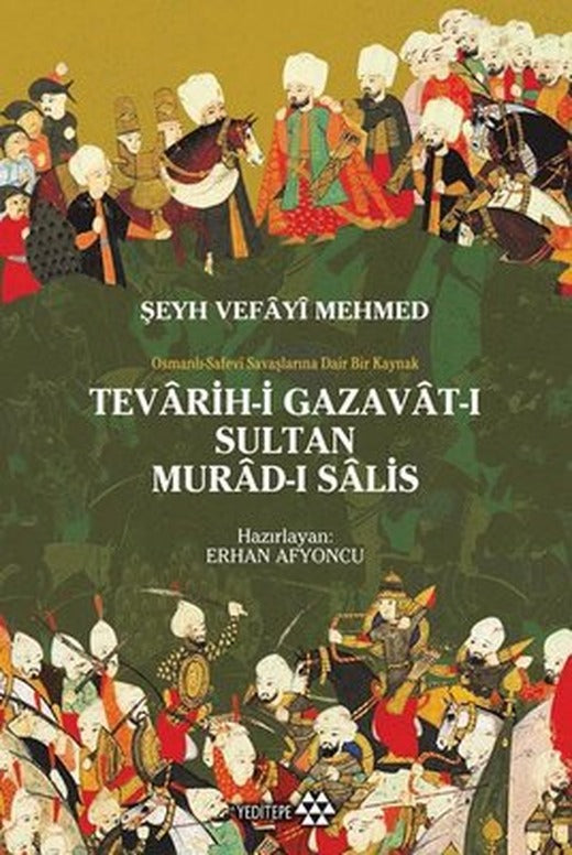 Tevarih-i Gazavat-ı Sultan Murad-ı Salis: Osmanlı Safevi Savaşlarına Dair Bir Kaynak | Yeditepe Yayınevi