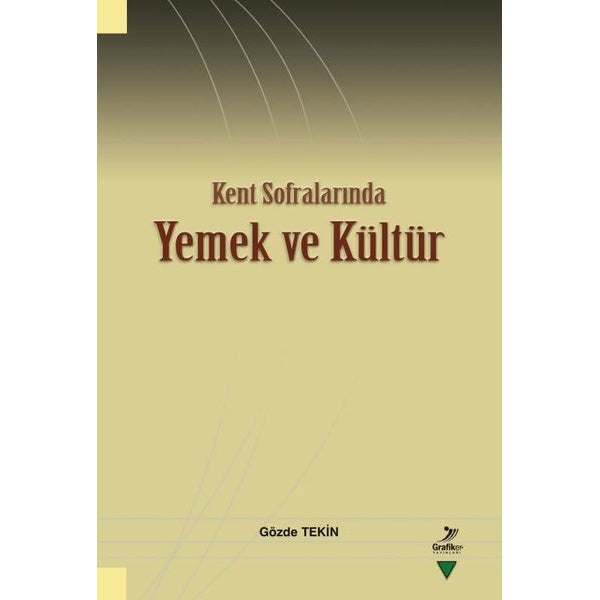 Kent Sofralarında Yemek ve Kültür | Grafiker Yayınları (İnce Kapak)