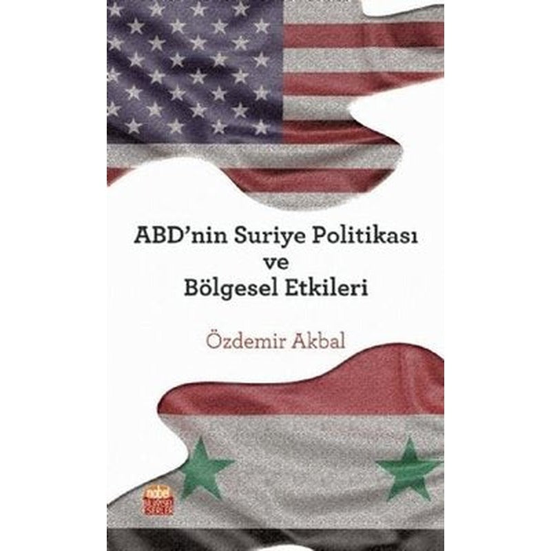 ABDnin Suriye Politikası ve Bölgesel Etkileri | Nobel Bilimsel Eserler