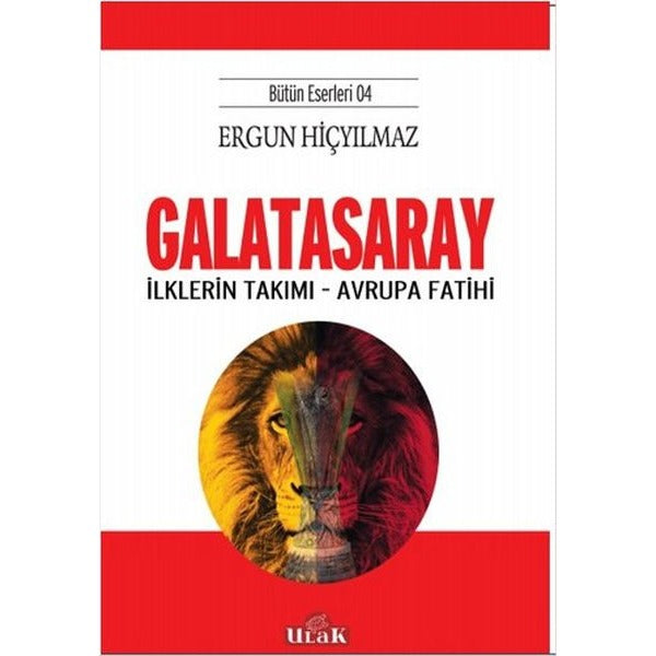 Galatasaray - İlklerin Takımı - Avrupa Fatihi | Ulak Yayıncılık (İnce Kapak)