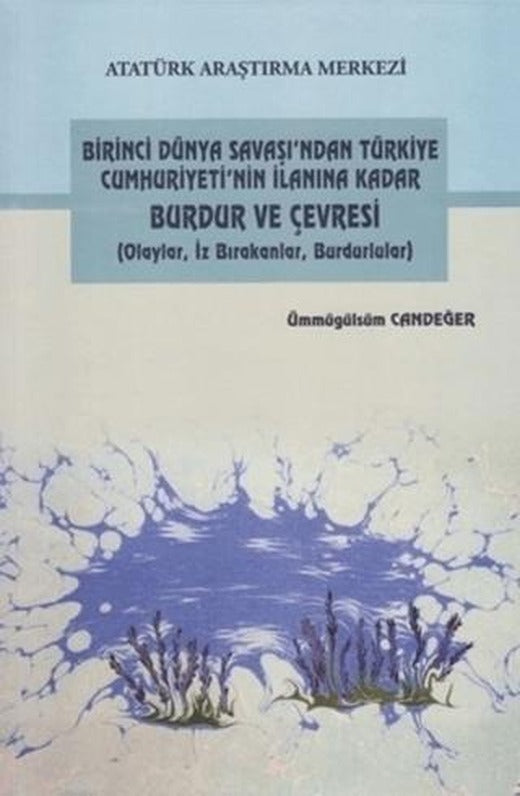 Birinci Dünya Savaşı'ndan Türkiye Cumhuriyeti'nin İlanına Kadar Burdur ve Çevresi