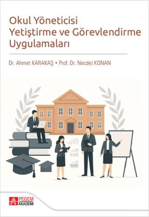 Okul Yöneticisi Yetiştirme ve Görevlendirme Uygulamaları