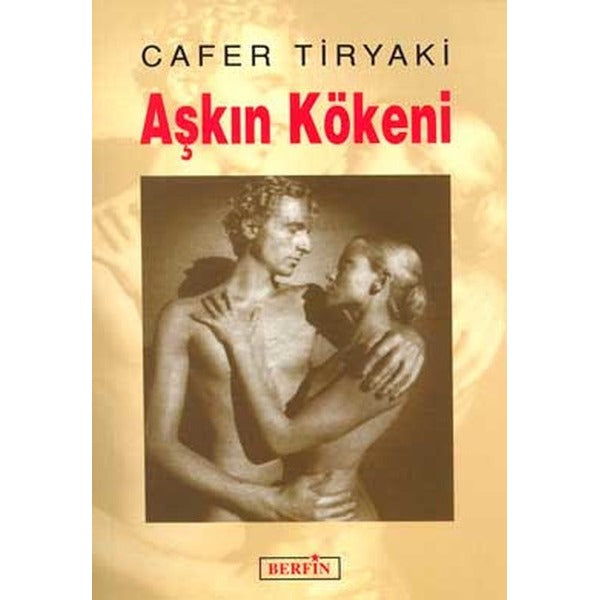 Aşkın Kökeni | Berfin Yayınları - Araştırma - İnceleme Dizisi (İnce Kapak)