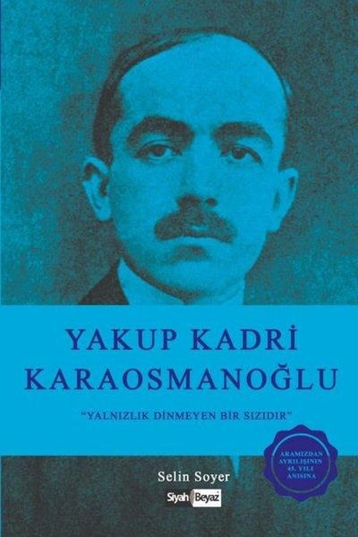 Yakup Kadri Karaosmanoğlu-Yalnızlık Dinmeyen Bir Sızıdır | Siyah Beyaz (İnce Kapak)