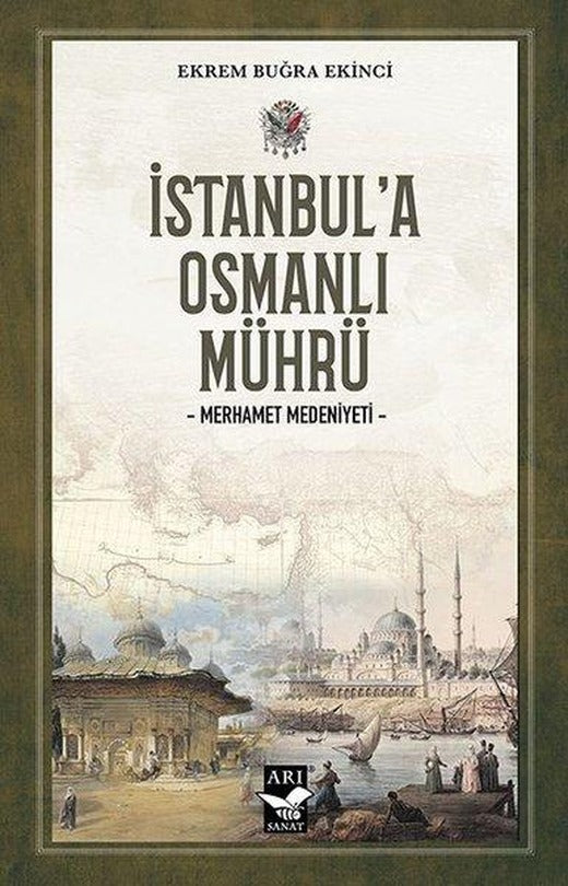 İstanbul'a Osmanlı Mührü - Merhamet Medeniyeti | Arı Sanat Yayınevi (İnce Kapak)