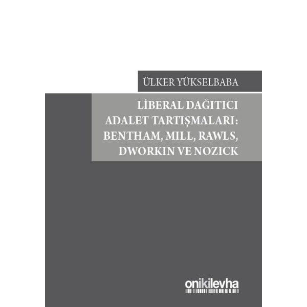 Liberal Dağıtıcı Adalet Tartışmaları: Bentham, Mill, Rawls, Dworkin ve Nozick