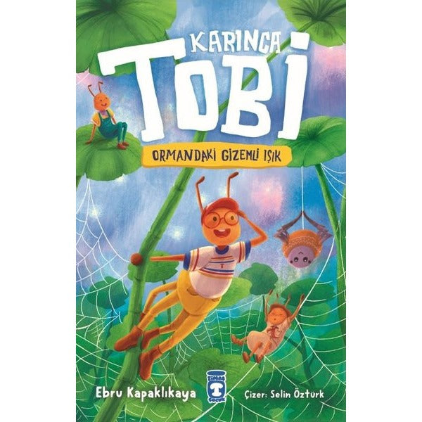 Karınca Tobi - Ormandaki Gizemli Işık | Timaş Çocuk (İnce Kapak)