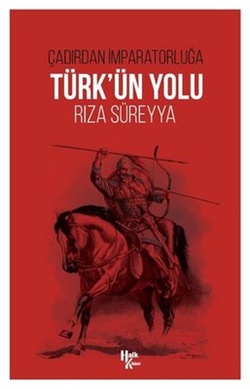 Türk'ün Yolu - Çadırdan İmparatorluğa | Halk Kitabevi