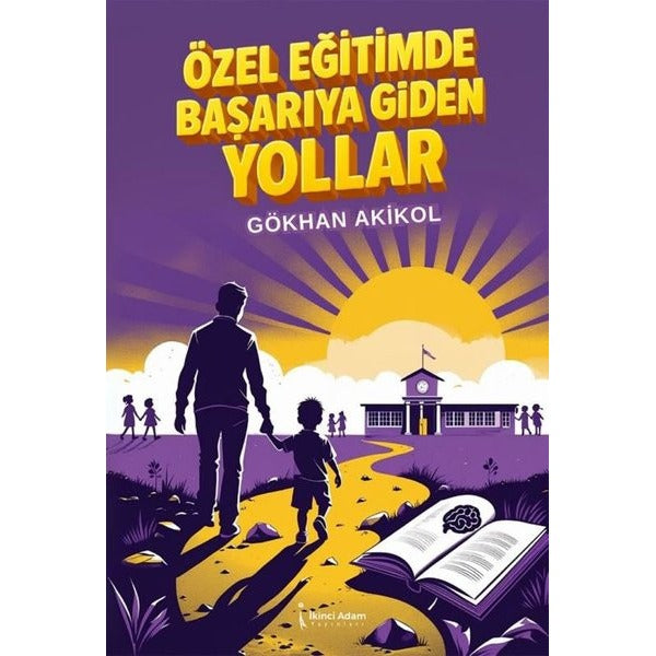 Özel Eğitimde Başarıya Giden Yollar | İkinci Adam Yayınları (İnce Kapak)