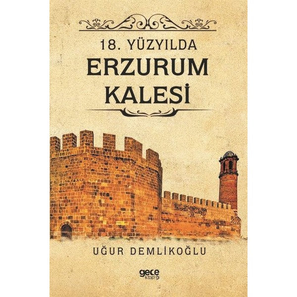 18.Yüzyılda Erzurum Kalesi | Gece Kitaplığı (İnce Kapak)