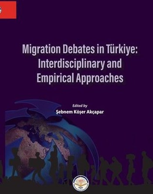 Migration Debates in Türkiye: Interdisciplinary and Emprical Approaches | TİAV (İnce Kapak)