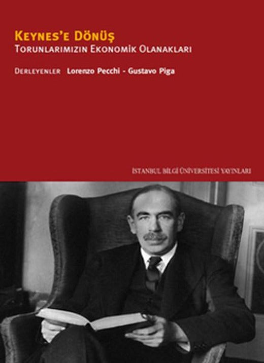 Keynes'e Dönüş- Torunlarımızın Ekonomik Olanakları | İstanbul Bilgi Üniv.Yayınları (İnce Kapak)