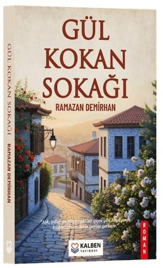 Gül Kokan Sokağı | Kalben Yayınevi (Ciltsiz)
