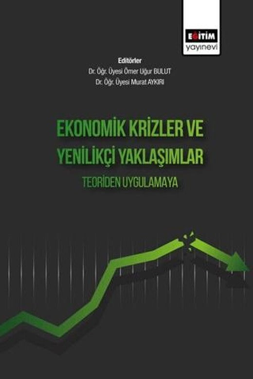 Ekonomik Krizler Ve Yenilikçi Yaklaşımlar Teoriden Uygulamaya | Eğitim Yayınevi - Bilimsel Eserler (Ciltsiz)
