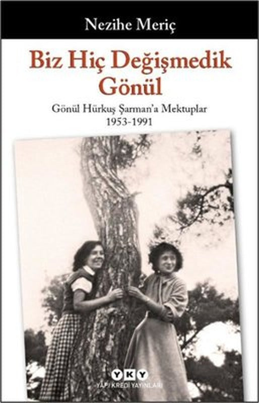 Biz Hiç Değişmedik Gönül - Gönül Hürkuş Şarman'a Mektuplar 1953-1991 | Yapı Kredi Yayınları