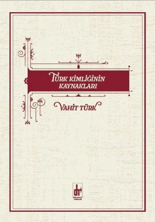 Türk Kimliğinin Kaynakları | Töre Devlet Yayınları (İnce Kapak)