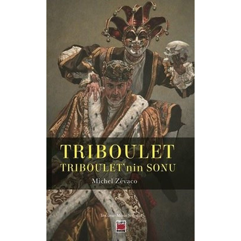 Triboulet - Triboulet'nin Sonu | Elips Kitapları (İnce Kapak)