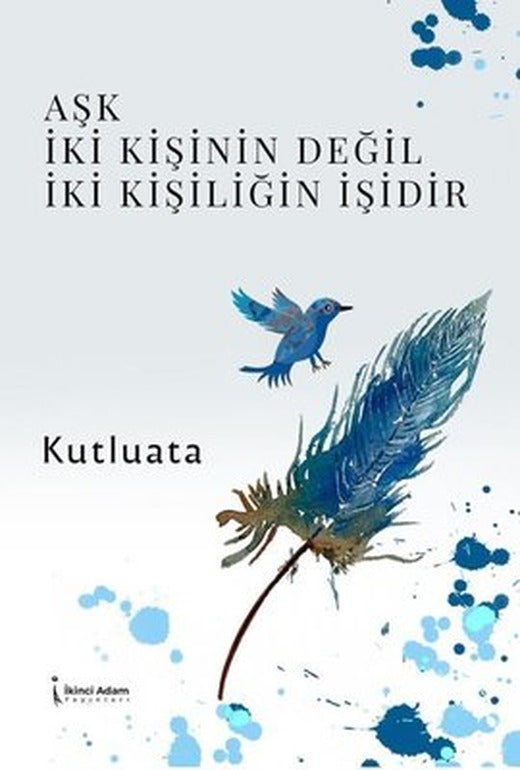 Aşk İki Kişinin Değil İki Kişiliğin İşidir | İkinci Adam Yayınları (İnce Kapak )
