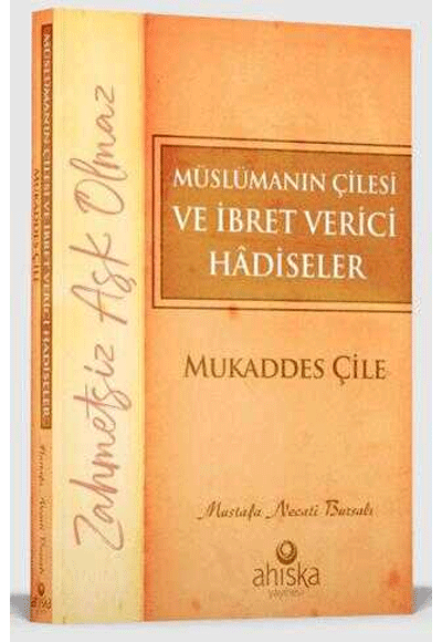 Müslümanın Çilesi ve İbret Verici Hadiseler Mukaddes Çile - Mustafa Necati Bursalı kitap kapağı