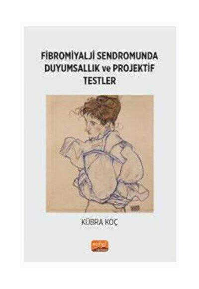 Fibromiyalji Sendromunda Duyumsallık ve Projektif Testler - Kübra Koç kitap kapağı