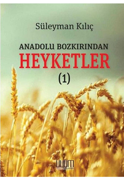 Anadolu Bozkırından Heyketler - 1 - Süleyman Kılıç (İmzalı ve İthaflı 1.Baskı) - Süleyman Kılıç kitap kapağı