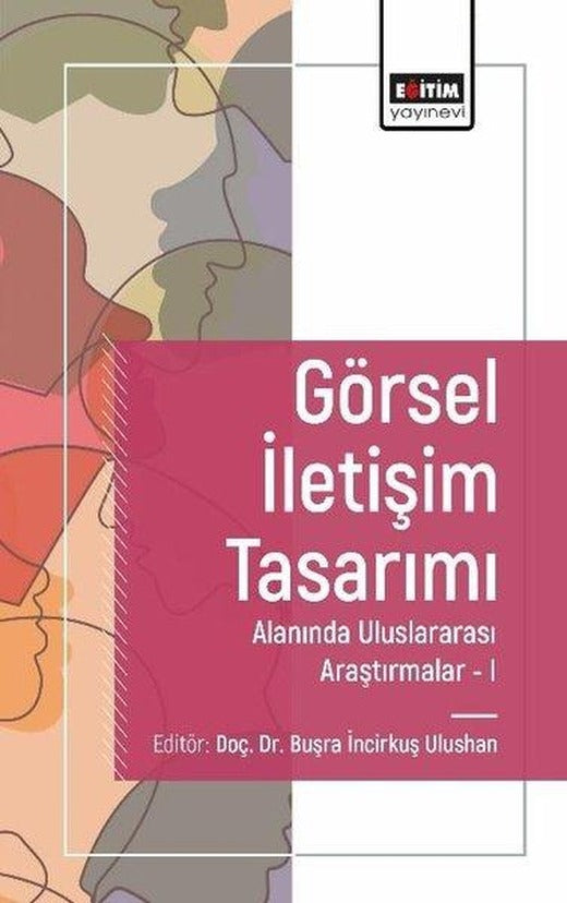 Görsel İletişim Tasarımı Alanında Uluslararası Araştırmalar 1 | Eğitim Yayınevi (İnce Kapak)