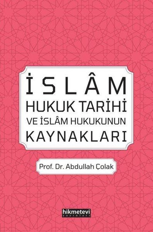 İslam Hukuk Tarihi ve İslam Hukukunun Kaynakları | Hikmetevi Yayınları (İnce Kapak)
