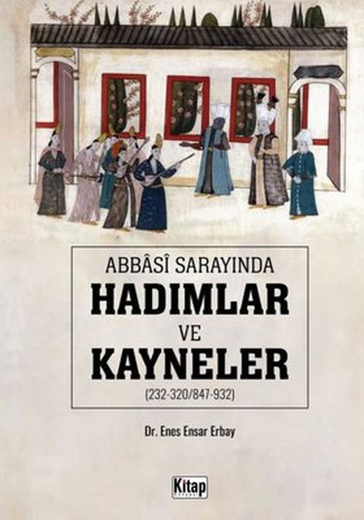 Abbasi Sarayında Hadımlar ve Kayneler | Kitap Dünyası