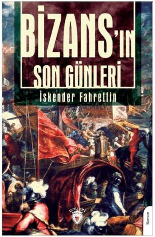 Bizans'ın Son Günleri | Dorlion Yayınları (Ciltsiz)
