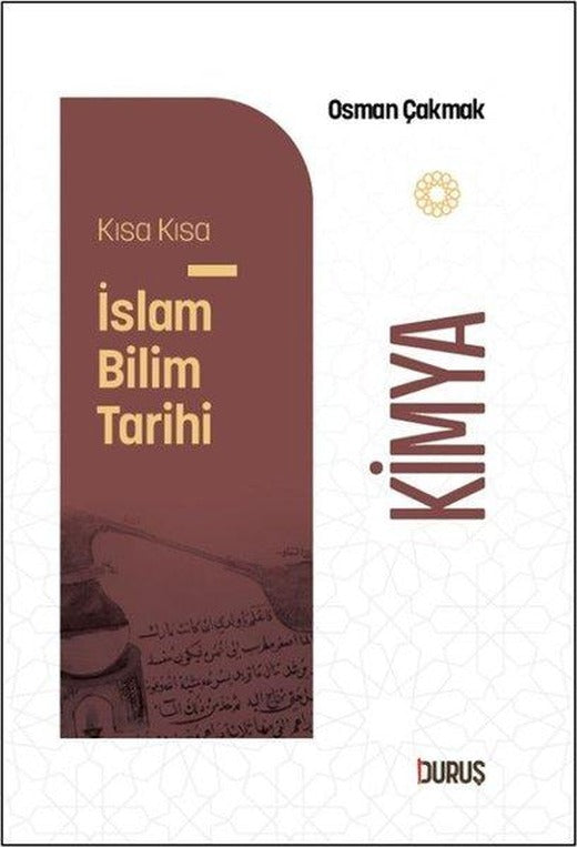 Kimya - Kısa Kısa İslam Bilim Tarihi | Duruş Yayınları (Cep Boy)