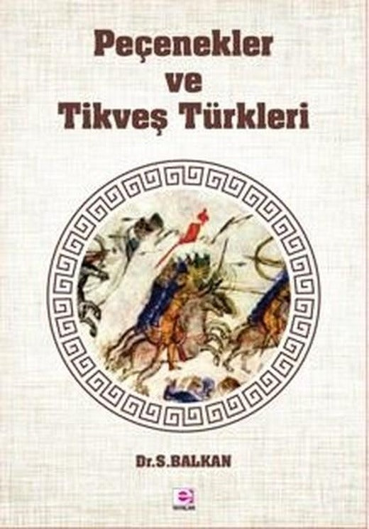 Peçenekler ve Tikveş Türkleri | E Yayınları - Belge - İnceleme - Araştırma Dizisi (İnce Kapak)