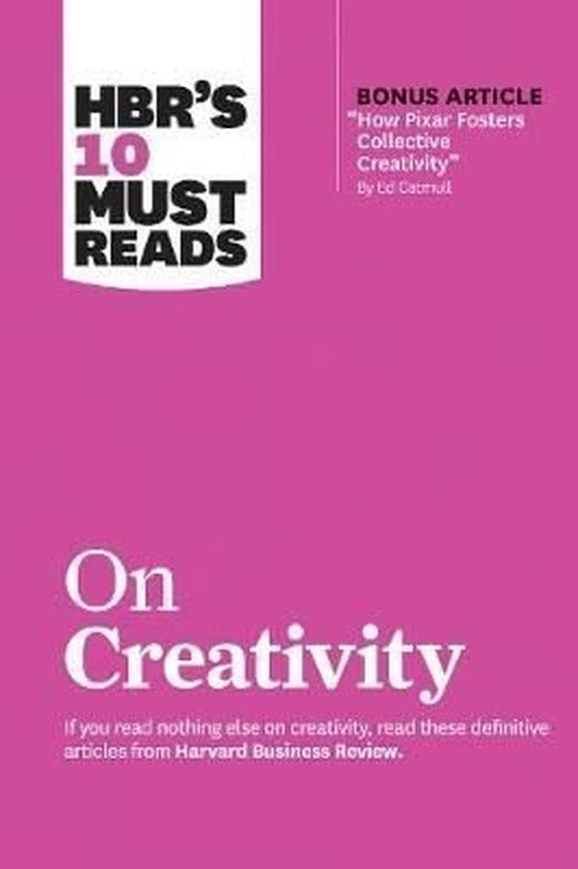 HBR's 10 Must Reads on Creativity (with bonus article How Pixar Fosters Collective Creativity | Harvard Business Review Press