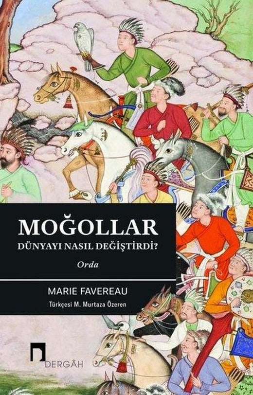 Moğollar Dünyayı Nasıl Değiştirdi? Orda | Dergah Yayınları (İnce Kapak)