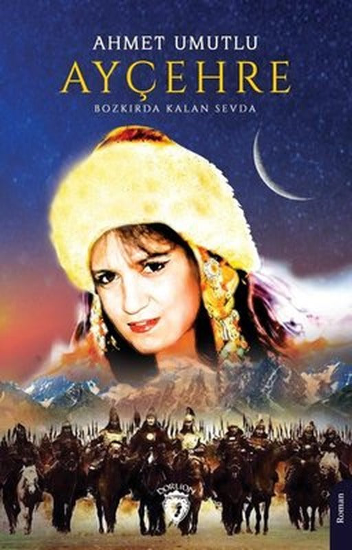 Ayçehre - Bozkırda Kalan Sevda | Dorlion Yayınevi