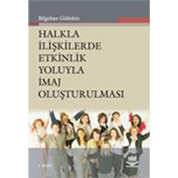Halkla İlişkilerde Etkinlik Yoluyla İmaj Oluşturulması | Nobel Akademik Yayıncılık (Ciltsiz)