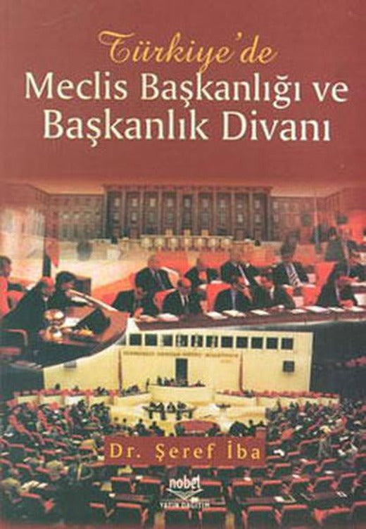 Türkiye'de Meclis Başkanlığı ve Başkanlık Divanı | Nobel Akademik Yayıncılık (İnce Kapak)