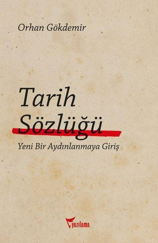 Tarih Sözlüğü - Yeni Bir Aydınlanmaya Giriş | Yazılama (İnce Kapak)