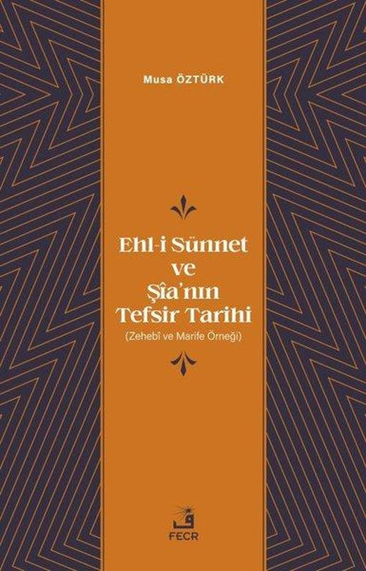 Ehl-i Sunnet ve Şia'nın Tefsir Tarihi | Fecr Yayınları (İnce Kapak)