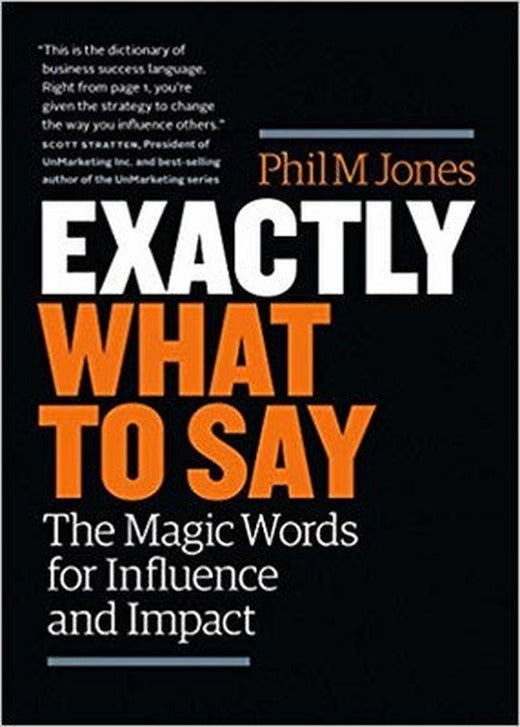 Exactly What to Say: The Magic Words for Influence and Impact | IPS