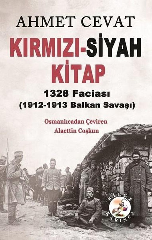 Kırmızı-Siyah Kitap 1328 Faciası 1912-1913 Balkan Savaşı | Bilge Karınca Yayınları (İnce Kapak)