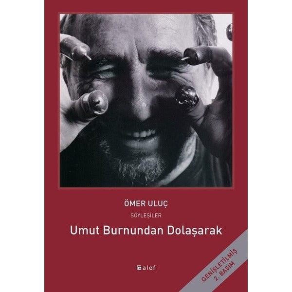 Umut Burnundan Dolaşarak - Ömer Uluç ile Söyleşiler | Alef (İnce Kapak)