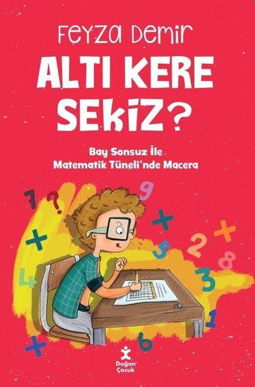 Altı Kere Sekiz? Bay Sonsuz İle Matematik Tüneli'nde Macera | Doğan Çocuk (İnce Kapak)
