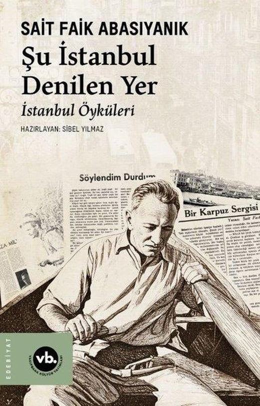 Şu İstanbul Denilen Yer-İstanbul Öyküleri | VakıfBank Kültür Yayınları (İnce Kapak)