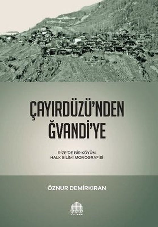 Çayırdüzü'nden Ğvandi'ye - Rizede Bir Köyün Halk Bilimi Monografisi | Revak-Rize Araştırmaları Vakfı