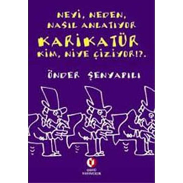 Neyi, Neden, Nasıl Anlatıyor Karikatür; Kim, Niye Çiziyor!?