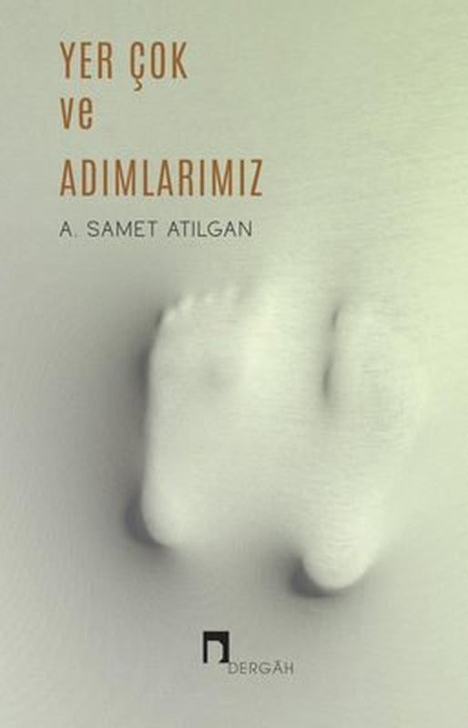 Yer Çok ve Adımlarımız | Dergah Yayınları