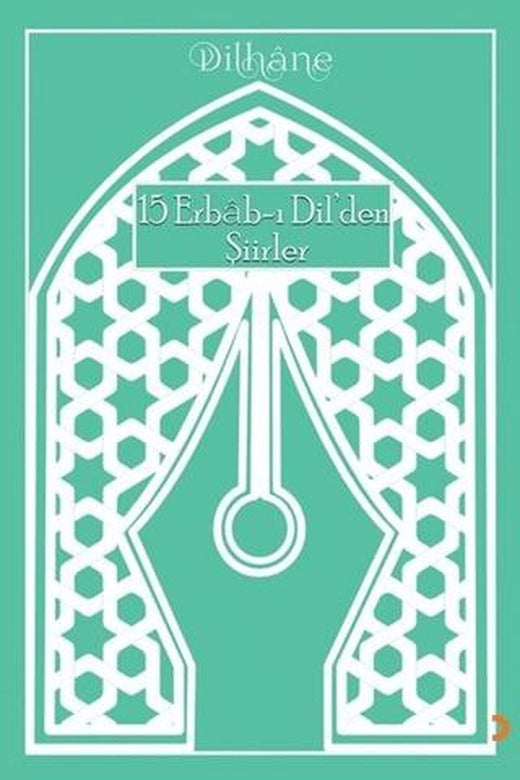 15 Erbab-ı Dil’den Şiirler