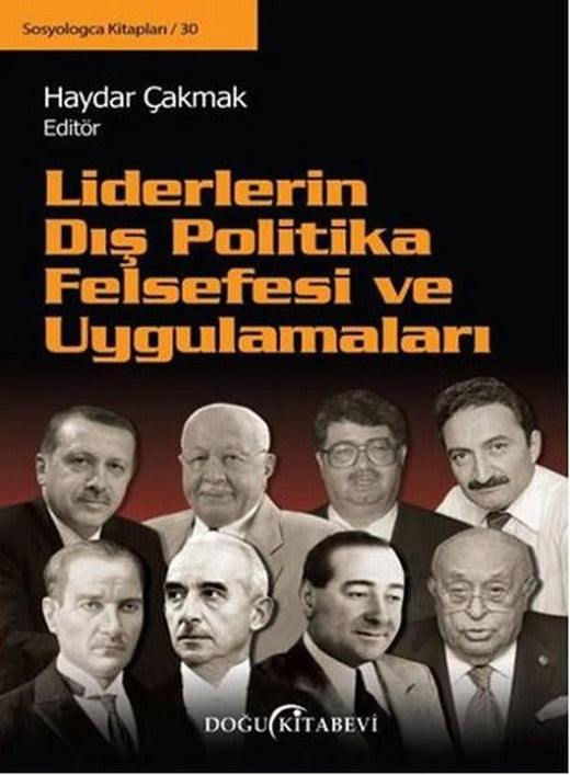 Liderlerin Dış Politika Felsefesi ve Uygulamaları | Doğu Kitabevi (İnce Kapak)